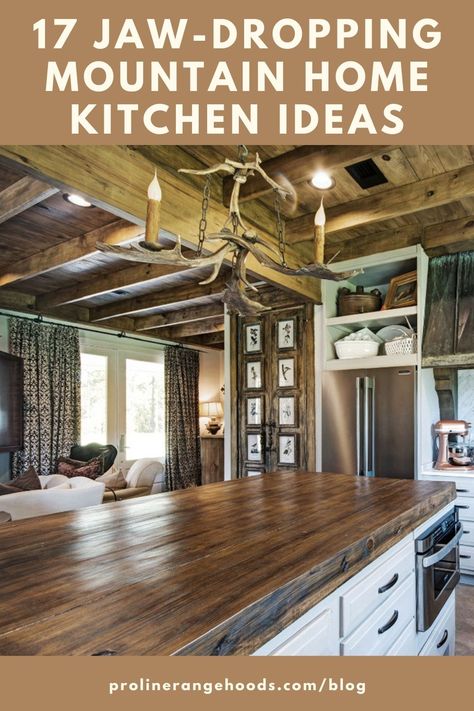 Rustic Home Decor Cabin Mountain Interior Design, Modern Mountain Kitchen Cabinets, Ski Chalet Kitchen Ideas, Mountain Style Kitchen, Modern Log Cabin Kitchen Ideas, Luxury Mountain Home Kitchen, Mountain Lodge Kitchen Ideas, Mountain Kitchen Ideas Rustic, Mountain Cabin Kitchen Ideas