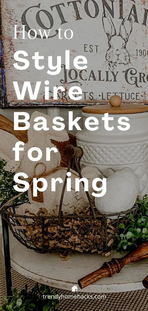 How to Style Wire Baskets for the Spring Season Farmhouse Wire Baskets Decorating Ideas, 2 Tier Wire Basket Decor Ideas, Round Wire Basket Decor Ideas, Black Wire Basket Decor, Basket With Handle Decor Ideas, Small Basket Decor Ideas, Decorating With Wire Baskets, Metal Basket Decor Ideas, Small Basket Decor