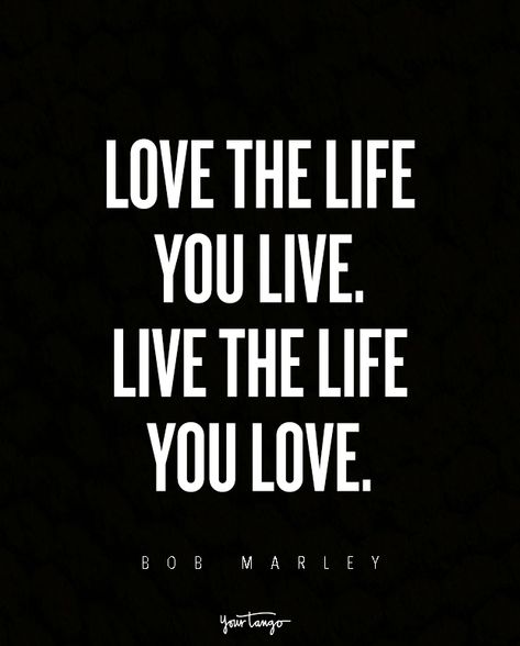 “Love the life you live. Live the life you love.” — Bob Marley Love The Life You Live Bob Marley, Love The Life You Live Quote, Teach Me Quotes, Live The Life You Love, Love The Life You Live, Live The Life You Love Tattoo, Bob Marley Quotes Love, Bob Marley Quotes Tattoos, Best Bob Marley Quotes