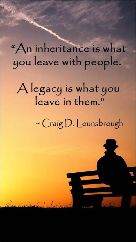 inheritance & legacy Inheritance Quotes, Quotes About Leaving, Legacy Quotes, Leave A Legacy, Licensed Professional Counselor, Leaving A Legacy, Notable Quotes, Faith Inspiration, Amazing Quotes