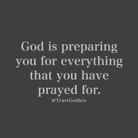 “God is preparing you for everything that you have prayed for” (TrustGodbro). #KWMinistries You Prayed For This, Prepare For What You Pray For, Sometimes God Takes You On A Journey, God Is Preparing You Quotes, God Preparing You Quotes, God Saved Me Quotes, Save Me Quotes, Kingdom Building, Positive Journal