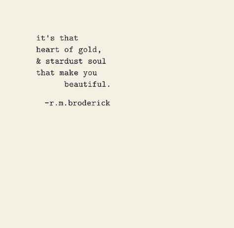 "It's that heart of gold & stardust soul that makes you beautiful" Kathryn Core, Compassion Quotes, Quiet Mind, Scrapbook Quotes, Fina Ord, Romanticizing Life, Beautiful Disaster, Color Book, Rumi Quotes