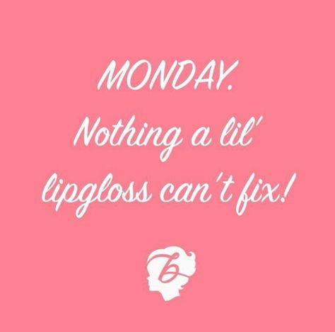 Monday, nothing a lil' lip gloss can't fix! Funny Pitbull Quotes, Lip Gloss Quotes, Lipgloss Quotes, Lips Quotes, Lipstick Quotes, Pitbull Quotes, Lash Quotes, Red Lip Gloss, Younique Presenter