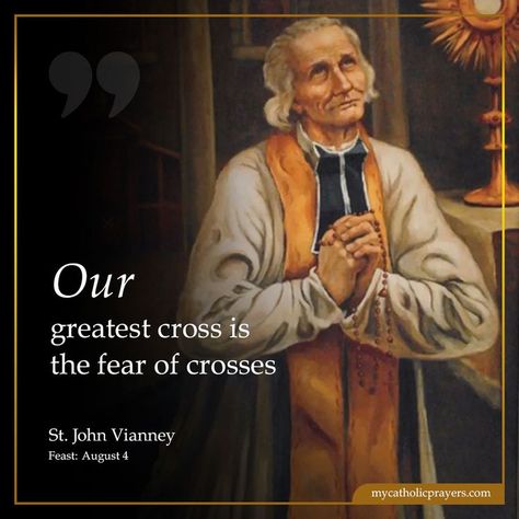 Our greatest cross is the fear of crosses  – St. John Vianney. St John Vianney Quotes, St John Of The Cross, Cross Quotes, John Of The Cross, Saints Quotes, St John Vianney, Thoughtful Quotes, Catholic Beliefs, Saint Quotes Catholic