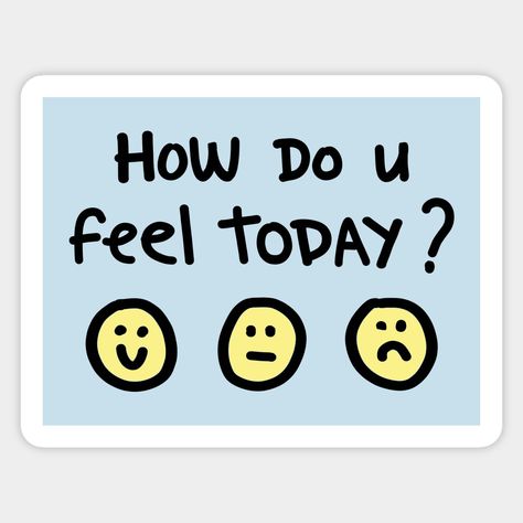 How Do You Feel Today? -- Choose from our vast selection of stickers to match with your favorite design to make the perfect customized sticker/decal. Perfect to put on water bottles, laptops, hard hats, and car windows. Everything from favorite TV show stickers to funny stickers. For men, women, boys, and girls. Blue Stickers, Color Stickers, Adult Stickers, Sticker Making, Computer Sticker, Friends Diy, Meme Stickers, Cartoon Stickers, New Sticker