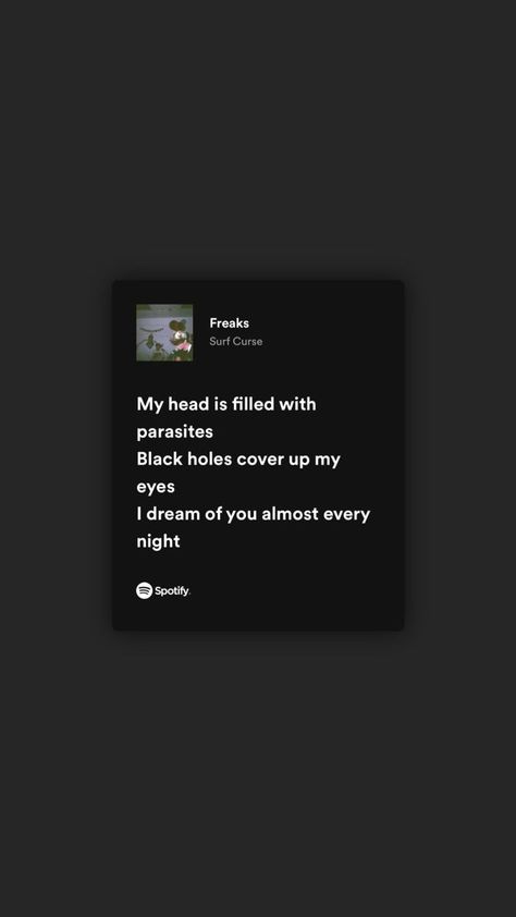 freaks Spotify Screenshot, Surf Curse, Even When It Hurts, Music Poster Ideas, Music Lyrics Songs, Lyrics Aesthetic, Favorite Lyrics, Mood Instagram, Just Lyrics