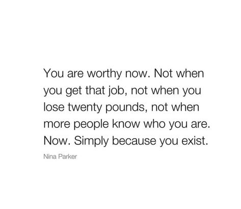 You are worthy now! Love yourself and see your value! #selflove #selfworth #believeinyourself #loveyourself #youareworthy Being Worthy Of Love, You Are Whole All By Yourself, You Are Valued, Worthy Of Love, Worthy Quotes, Your Value, Brace Yourself, You Are Loved, You Are Worthy