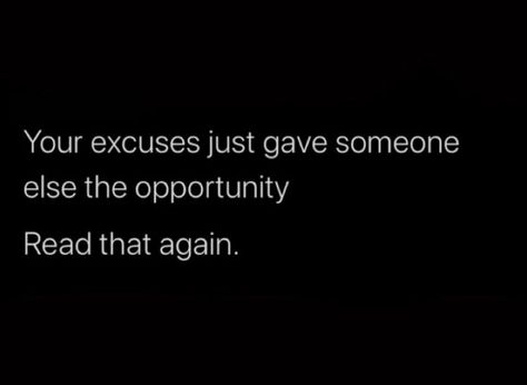 Not Being Lazy Quotes, Motivation To Not Be Lazy, Done With Excuses Quotes, Stop Quitting Quotes, Dont Make Excuses Quotes, People Make Excuses Quotes, Men With Excuses Quotes, Lame Excuses Quotes, Stop Making Excuses Quotes Relationships