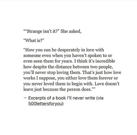 Even when you want it to. But you learn to love from afar and carry on with your life with just the knowing, and find a new and different kind of happy that is fulfilling when it is the choice you know is best for you. Loving Someone From Afar Quotes, Admiring Someone From Afar Quotes, Love From Afar Aesthetic, Quotes About Loving From Afar, I Love You From Afar, Love You From Afar Quotes, Poem About Admiring Someone From Afar, Love You From Afar, Loving From Afar Quotes