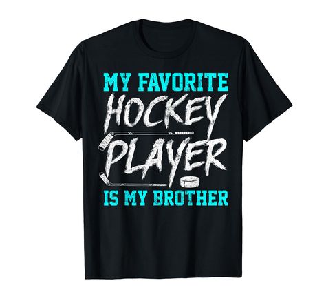 PRICES MAY VARY. My Favorite Hockey Player Is My Brother Lightweight, Classic fit, Double-needle sleeve and bottom hem Christmas Gifts For Brother, Hockey Birthday, Siblings Funny, Funny Hockey, Brother Christmas, Hockey Humor, Sister Tshirts, Christmas Gifts For Boys, Hockey Player