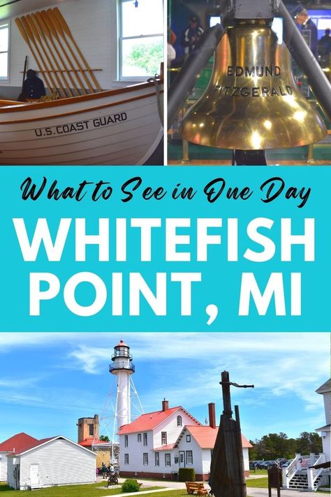 Three photos: the bell from the Edmund Fitzgerald, an old Coast Guard rowboat display, and the Whitefish Point Lighthouse and museum complex on a clear day, with text "What to See in One Day at Whitefish Point, MI" White Fish Point Michigan, Whitefish Point Michigan, Great Lakes Shipwrecks, Michigan Fishing, Travel Michigan, Edmund Fitzgerald, Tahquamenon Falls, Upper Peninsula Michigan, Vacation 2024