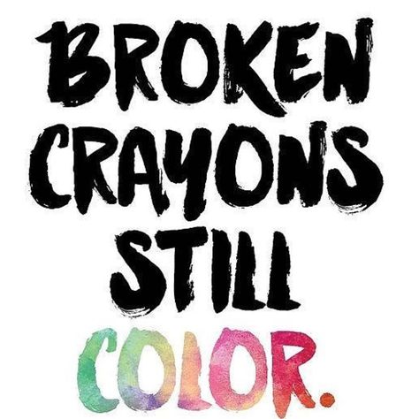 #mommybossandme Broken Crayons Still Color, Broken Crayons, Color Quotes, Change Quotes, Love Live, Cute Quotes, The Words, Great Quotes, Inspire Me