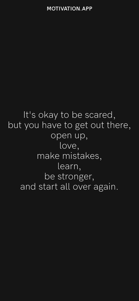 It's okay to be scared, but you have to get out there, open up, love, make mistakes, learn, be stronger, and start all over again. From the Motivation app: https://motivation.app/download Its Ok To Love Again Quotes, Love Again Quotes, Learning To Love Again, Motivation App, Learning To Love Yourself, Make Mistakes, Love Again, It's Okay, Making Mistakes