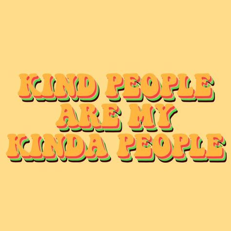 kind people are my kinda people quote aesthetic yellow retro Kind People, The Words, Orange, Yellow, Quotes, Green