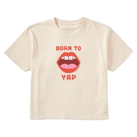 Women's Born to Yap Boxy Crusher Tee Life Is Good Shirts, Good Shirts, Recycled Tote, 2024 Wishlist, Henley Tee, Boxy Tee, Ladies Tee Shirts, Fabric Tape, Help Kids