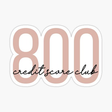 "800 Credit Score Club" Sticker for Sale by girlswhobudget | Redbubble 800 Credit Score, Vision Board Pics, Vision Board Template, Vision Board Images, Vision Board Photos, Vision Board Wallpaper, Vision Board Goals, Dream Life House, Vision Board Pictures