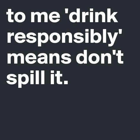 Drink responsibly Sarkastisk Humor, Party Quotes Funny, Alcohol Quotes, Party Quotes, Alcohol Humor, Drinking Quotes, Wine Quotes, Drinking Humor, Wine Humor