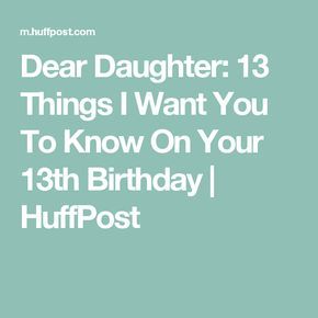 My Wish For My Daughter, Letter To My Daughter On Her 13 Birthday, Thirteen Birthday Quotes, 13th Birthday Quotes Daughters, 13 Birthday Quotes Daughters, 13th Birthday Captions, Happy 13th Birthday Daughter, 13th Birthday Ideas, 13th Birthday Wishes