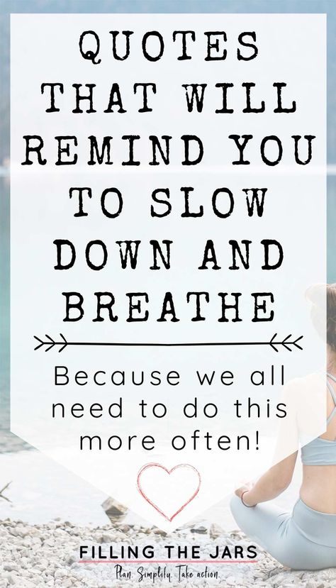 There are days when it feels like we’re running an endless race. Taking time to just breathe can help us reduce the overwhelm of life and get back on track. Inspirational quotes are powerful reminders to slow down and take some deep breaths to stop overthinking and practice intentional living. Slow Down And Breathe Quotes, Relax And Breathe Quotes, Take A Breather Quotes, A Calm Mind Quotes, Quotes About Unplugging, Yoga Quotes About Breath, Ease My Mind Quotes, Breathing Space Quotes, Quotes To Relax Mind