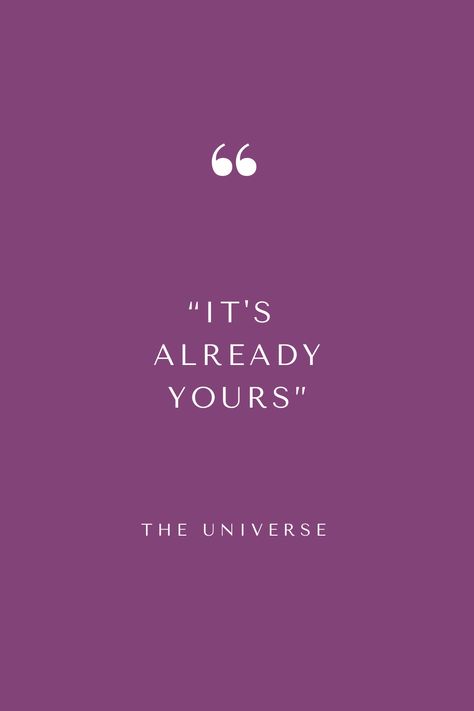 "It's already yours" - The Universe #abundance #quote #universe Its Already Yours Quote, Quotes Universe Spirituality, Live Abundantly Quotes, Its Already Mine Universe, Universe Has Your Back Quotes, I Am Supported By The Universe, Check From The Universe, It's Already Yours Universe, The Universe Loves Me