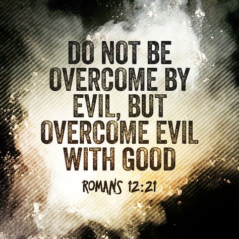 There is no greater example of overcoming evil with good than Jesus.  How do you overcome evil? Money Character, Evil Bible, Quotes Love For Him, Romans 12 21, Overcome Evil With Good, Love For Him, Life Wisdom, Romans 12, Prayer Scriptures