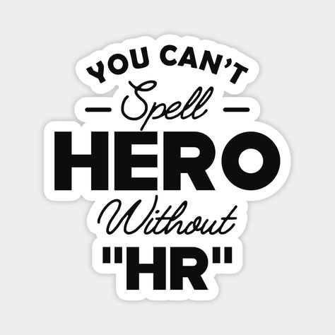 Hr Funny Quotes, Hr Stickers, Gift Puns, Human Resources Quotes, Human Resources Humor, Human Resources Career, Hr Career, Hr Humor, Happy Birthday Husband Quotes