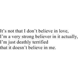 Afraid To Love Quotes, I Don't Believe In Love, Don't Believe In Love, Love Again Quotes, Scared Quotes, Scared To Love, Believe In Love, Falling In Love Quotes, Crush Quotes