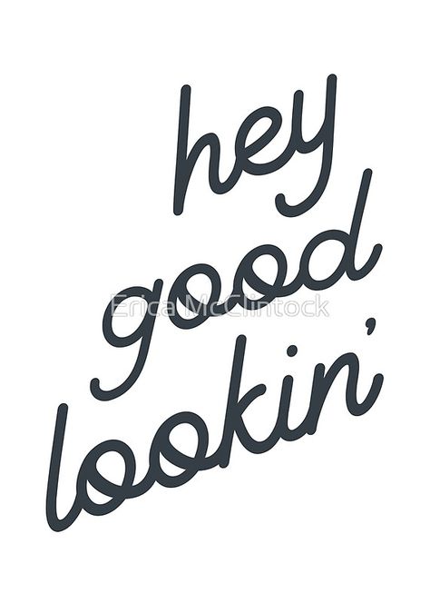 Hey Good Lookin' Funny Miss You Quotes For Him, I Think You Are Amazing, Hey You Flirty, I Want To See You, Have A Good Day Quotes For Him, Quotes For Him Good Morning, Good Morning Quotes Inspirational, Handsome Quotes, Morning Quotes Inspirational