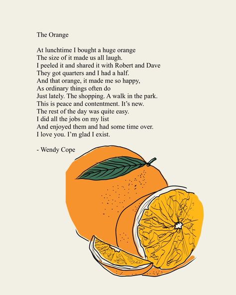 Text of poem on upper left, drawing of orange on bottom right of photo Orange Poems Love, Share An Orange Poem, Clementines Poem, Orange Poem Aesthetic, Orange Peel Poem, I Peeled My Orange Today Poem, Orange Slice Poem, The Orange Poem Wallpaper, Clementine Poem