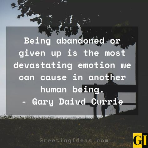 I Feel Abandoned, Abandoned Places Quotes, Feeling Abandoned Quotes Families, Abandoned Relationship Quotes, I Feel Abandoned Quotes, Quotes About Abandonment Issues, Quotes On Abandonment, Abandonment Quotes Relationships, Unresolved Issues Quotes