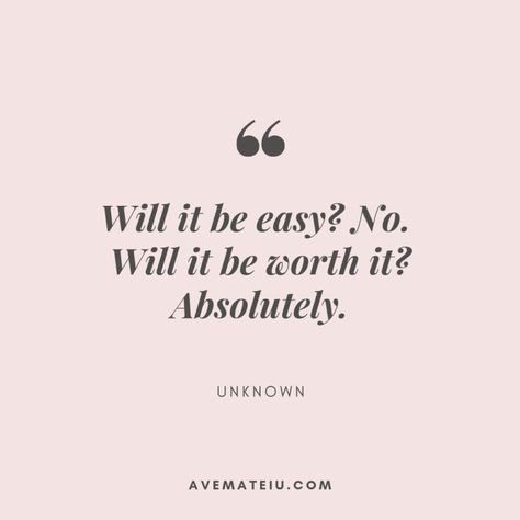 Will it be easy? No. Will it be worth it? Absolutely. – Unknown Quote 399 - beautiful words, deep quotes, happiness quotes, inspirational quotes, leadership quote, life quotes, motivational quotes, positive quotes, success quotes, wisdom quotes Its All Worth It Quotes, It Will All Be Worth It Quotes, It Will Be Worth It Quotes, Shes Worth It Quotes, Is It Worth It Quotes, Its Worth It Quotes, Take It Easy Quotes, Not Easy Quotes, The Unknown Quotes