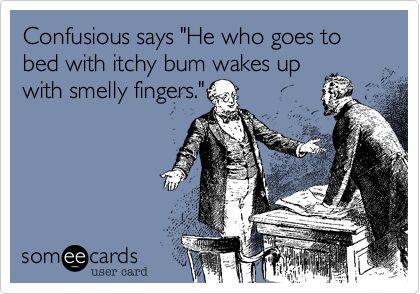 Confusious says 'He who goes to bed with itchy bum wakes up with smelly fingers.' What I Like About You, Behind Blue Eyes, Dental Humor, Clipuri Video, Silly Jokes, Truth Hurts, Disney Memes, Funny Sayings, E Card