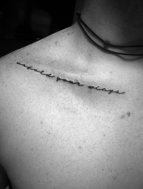 Cool collar bone placement.  "unfold your wings"  Inspiration for this quote is from Cheryl Cole’s song “Promise This.” Collar Bone Tattoo, Pattern Tattoo, Design Tattoo, Skin Art, Piercing Tattoo, Love Tattoos, Get A Tattoo, Tattoo You, Tattoo Idea