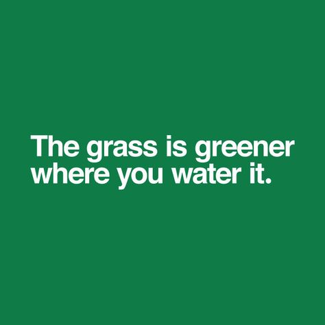 Grass Quotes, The Grass Is Greener, Water Quotes, Grass Is Greener, Green Quotes, Growth Quotes, Vision Board Inspiration, Snap Quotes, More Than Words