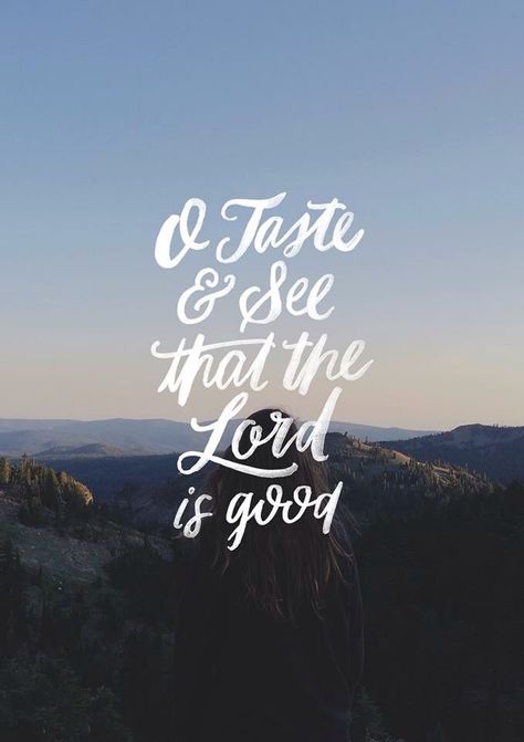 taste and see that the lord is good                                                                                                                                                                               #bible #scripture #encouragement #hope #joy Psalm 34 8, O Taste And See, Bethel Music, Taste And See, Worship Leader, The Lord Is Good, In Christ Alone, Wonderful Words, Scripture Quotes