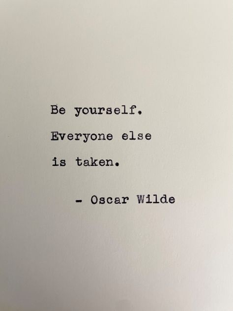 Oscar Wilde Be Yourself, Be Yourself Quotes Be You, Old Quotes Vintage, Be Yourself Quotes Unique, Oscar Wilde Tattoo, Oscar Wilde Quotes Love, Oscar Wilde Aesthetic, Typewritten Quotes, Quotes Oscar Wilde