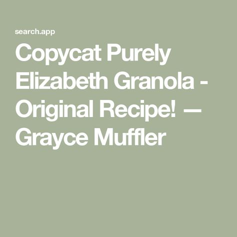 Copycat Purely Elizabeth Granola - Original Recipe! — Grayce Muffler Purely Elizabeth Granola Recipe, Purely Elizabeth Granola Recipe Copycat, Earl Grey Granola, Recipes Using Granola Cereal, Copycat Purely Elizabeth Granola, Better Than Martha Stewart Granola, Copycat Love Crunch Granola, Sugar Free Snacks, Best Granola