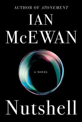 Nutshell (Hardcover) | Northshire Bookstore Books Recommended, Ian Mcewan, Fallen Book, Thriller Books, What To Read, A Novel, Fiction Books, Reading Lists, Love Book