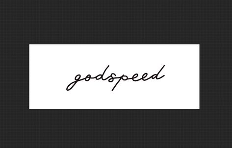 Godspeed Tattoo Cursive, Godspeed Tattoo Stencil, Godspeed Tattoo Font Design, Godspeed Tattoo Font, Godspeed Meaning, Godspeed Tattoo Meaning, Goodspeed Tattoo, Godspeed Wallpaper, Tattoo Cursive Fonts