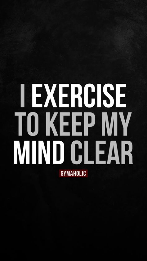 I exercise to keep my mind clear - Gymaholic Clear Your Mind Quotes, Clear Mind Aesthetic, Clear Mind Quotes, Mental Strong, Exercise Affirmations, Gymholic Quotes, Gym Prints, Workout Affirmations, Mind Gym