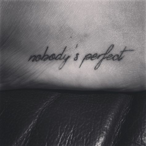 Tattoo black and white nobody's perfect. Nobody Tattoo, Tattoo Black And White, Nobody's Perfect, Nobody Is Perfect, Perfect Tattoo, Tattoo Black, Black Tattoos, Tattoo Quotes, Tatting