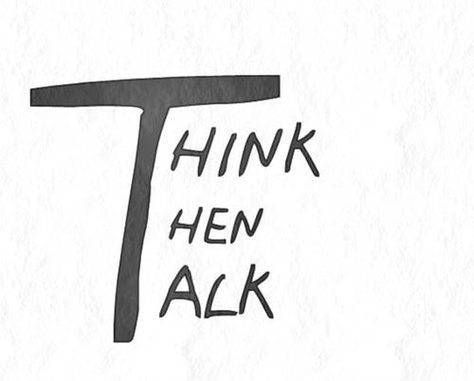 Think then talk It's Complicated, More Than Words, Powerful Words, Note To Self, The Words, Great Quotes, Beautiful Words, Inspire Me, Words Quotes