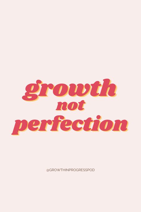 Growth Not Perfection, Growth Over Perfection Quotes, Small Growth Quotes, Growth Mindset Vision Board, Growth Aethstetic, Inspiring Quotes About Growth, Quotes On Personal Growth, Perfectionism Overcoming Quotes, Personal Growth Vision Board