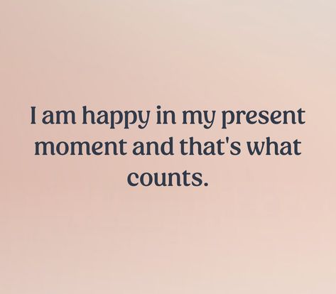 Text that reads, “I am happy in my present moment and that’s what counts.” Manifestation Diary, Psalms 150, Mom Affirmations, Manifesting Vision Board, Affirmation Board, Animation Quotes, Personal Growth Motivation, I Am Affirmations, Important Quotes