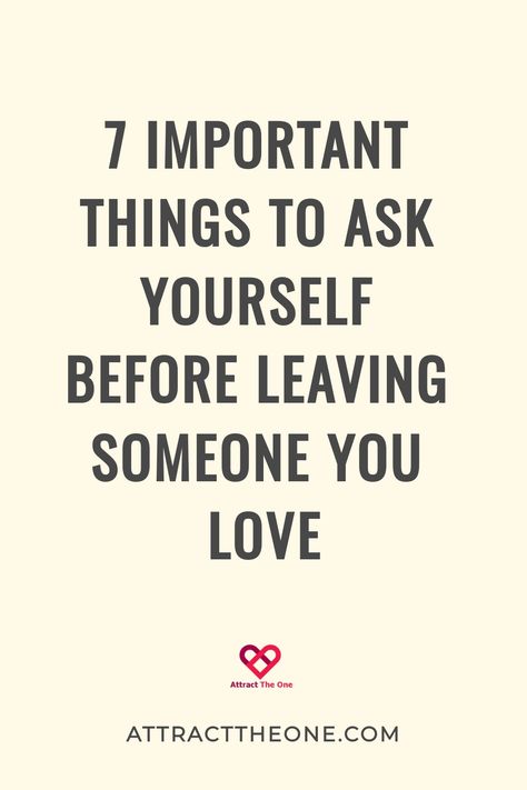 7 important things to ask yourself before leaving someone you love. 

AttractTheOne.com How To Know If You Really Love Someone, Relationship Evaluation Questions, How To Leave A Relationship, Reasons To Leave A Relationship, How To Leave Someone You Love, When To Leave A Relationship, Leaving Someone You Love, Things To Ask Yourself, Relationship Ending