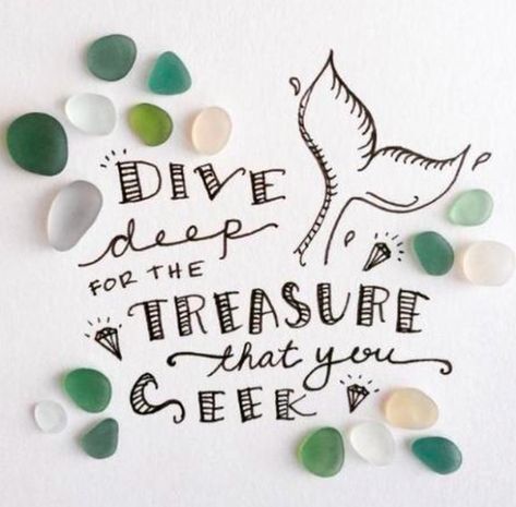 Dive deep for the treasure that you seek. #mermaid #treasures Mermaid Sayings, Sea Quotes, Mermaid Sign, Mermaid Quotes, Beautiful Lettering, Ocean Quotes, Mermaid Tale, Mermaid Dreams, Mermaid Life