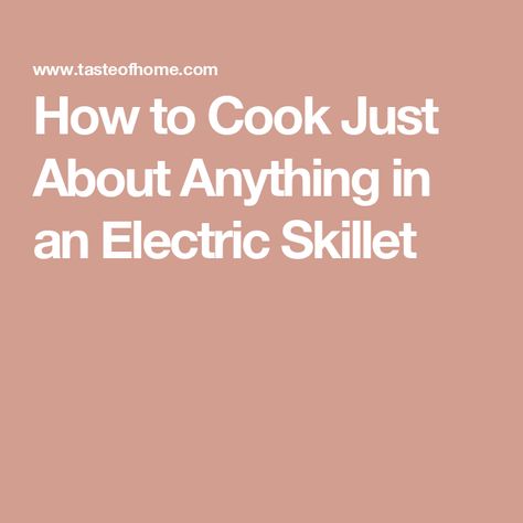 How to Cook Just About Anything in an Electric Skillet Electric Skillet, What To Cook, The Fly, Kitchen Hacks, How To Cook, Skillet, Cooking Tips, Electricity