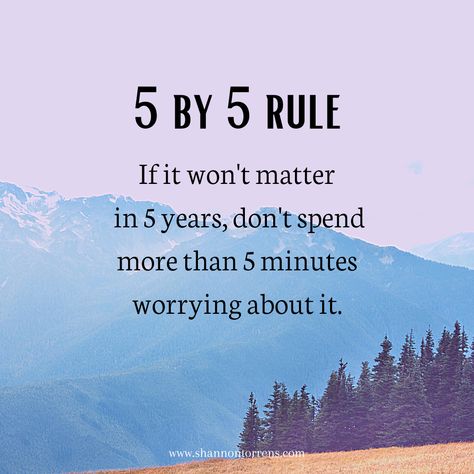 The five by five rule means you shouldn't spend more than five minutes worrying about something that won't matter in five years. Inspirational Quote - The Five By Five Rule - Great Inspiring Quotes and Words of Wisdom #inspiringquotes #wisdom #greatquotes #wisequotes #bravequotes Five More Minutes Quotes, Five By Five Rule, Things That Matter Quotes, If It Wont Matter In Five Years, Nothing Matters Quotes, Why Worry Quotes, Words Matter Quote, Do Not Worry Quotes, What Matters Quotes