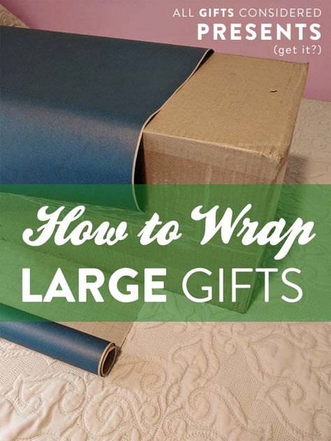 How to Wrap Large Gifts: Oversized, XL, & CRAZY BIG Presents - All Gifts Considered Wrapping Ideas For Large Gifts, Wrapping A Large Gift Ideas, Creative Ways To Wrap Large Gifts, Big Wrapping Ideas, How To Wrap Oversized Gifts, Gift Wrap Large Presents, How To Wrap A Large Wedding Gift, How To Wrap Big Presents, Extra Large Gift Wrapping Ideas