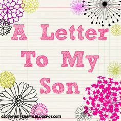 A Letter To My Son Some People Fall In Love, A Letter To My Son, Birthday Quotes For Son, Letter To Son, Quotes For Son, Letters To Her, Six Month Birthday, Letter To My Son, Lessons Of Life